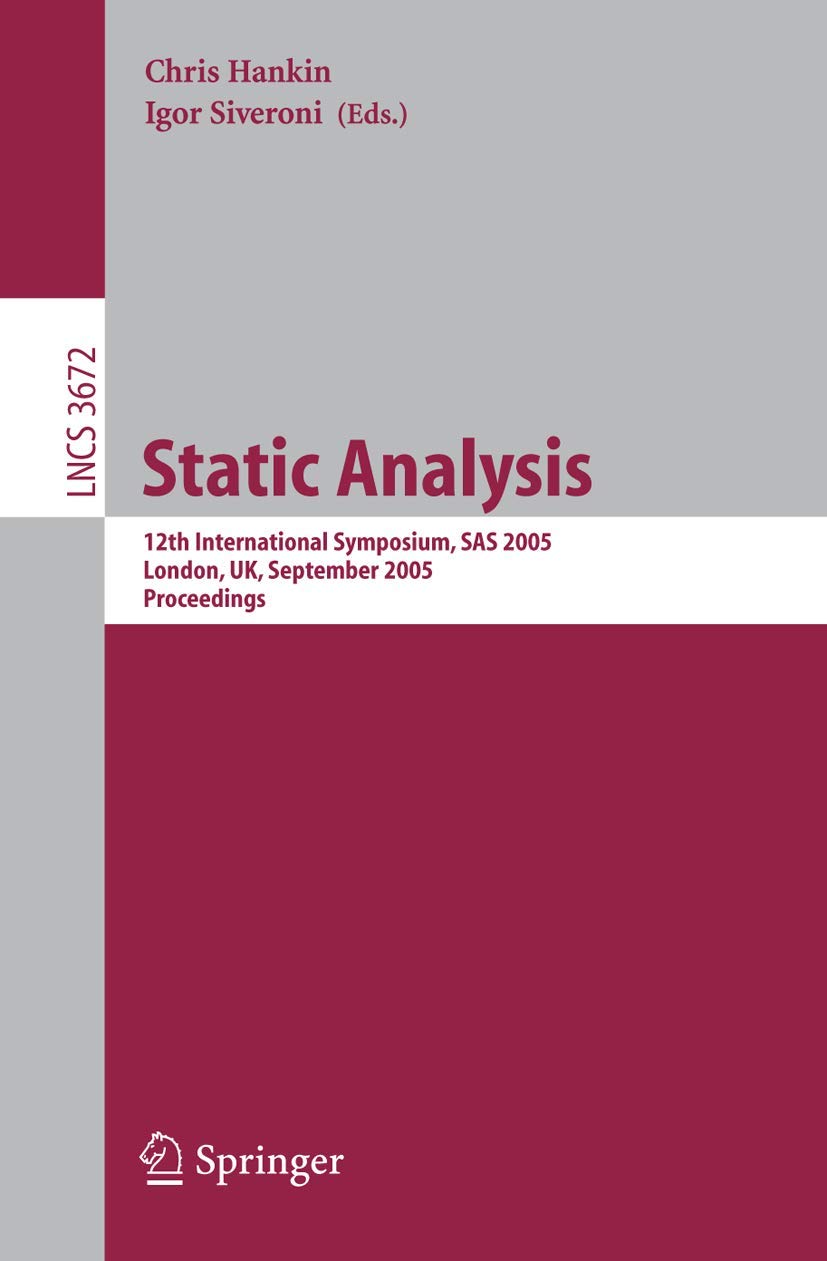 Static Analysis: 12th International Symposium, SAS 2005, London, UK, September 79, 2005, Proceedings (Lecture Notes in Computer,Used