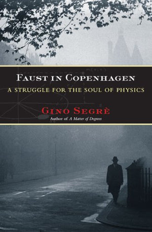 Faust In Copenhagen: A Struggle For The Soul Of Physics,New