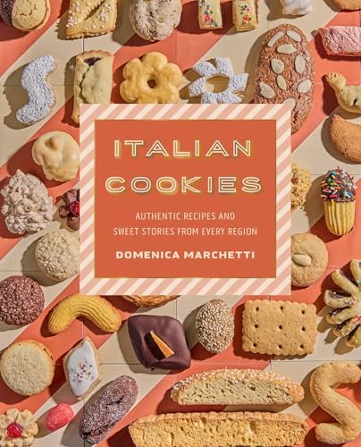 Italian Cookies: Authentic Recipes And Sweet Stories From Every Region