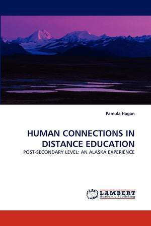 HUMAN CONNECTIONS IN DISTANCE EDUCATION: POSTSECONDARY LEVEL: AN ALASKA EXPERIENCE,Used