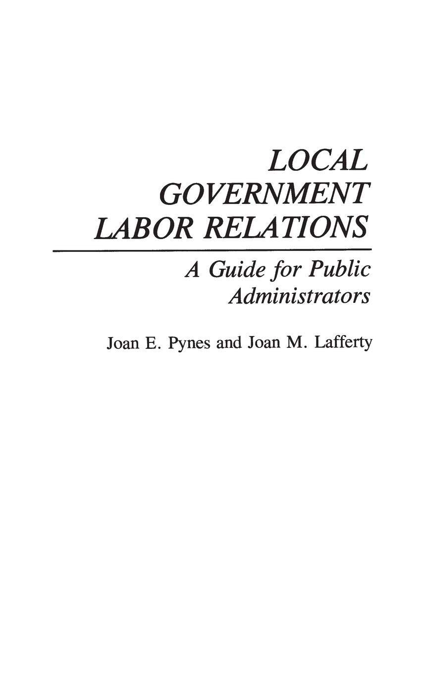 Local Government Labor Relations: A Guide For Public Administrators,Used