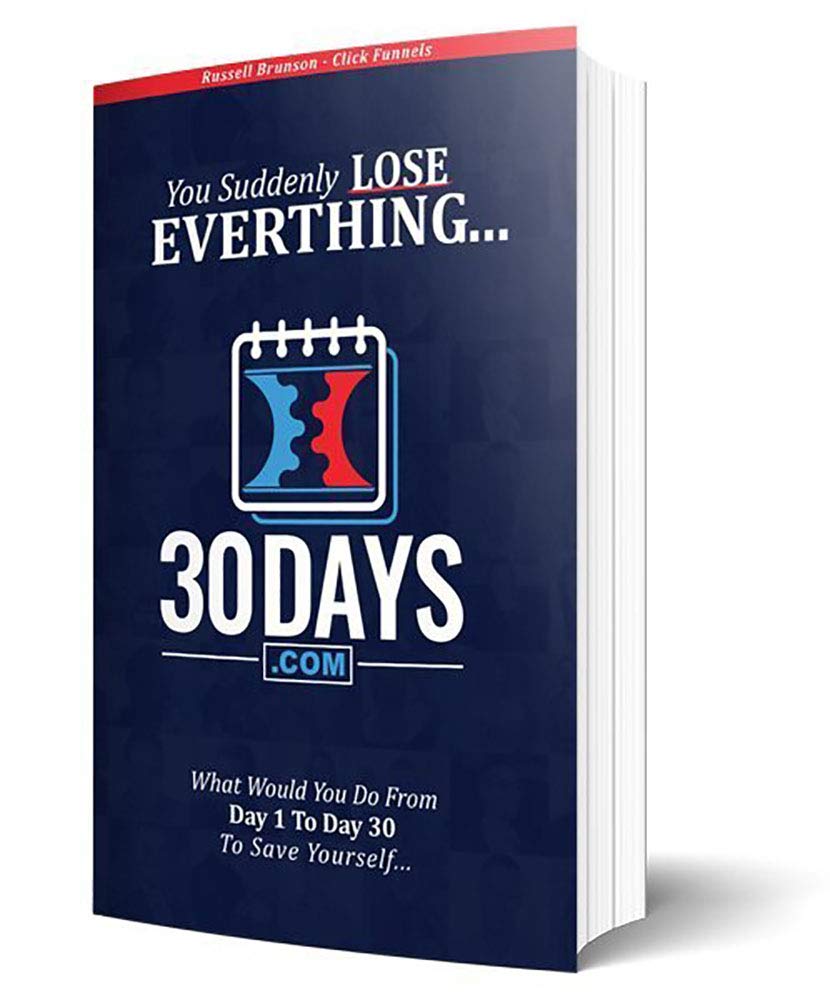 30 Days Book  Clickfunnels  You Suddenly Lose Everything... What Would You Do From Day 1 To Day 30 To Save Yourself...-new,New