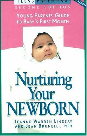 Nurturing Your Newborn: Young Parents' Guide to Baby's First Month (Teen Pregnancy and Parenting series),Used