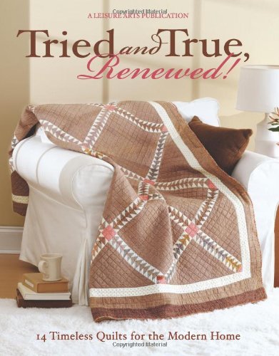 Tried and True, Renewed!: 14 Timeless Quilts for the Modern Home,Used