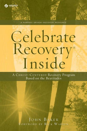 Celebrate Recovery Inside: A Christcentered Recovery Program Based On Eight Principles From The Beatitudes,New