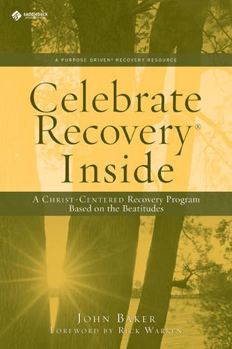 Celebrate Recovery Inside: A Christcentered Recovery Program Based On Eight Principles From The Beatitudes,New