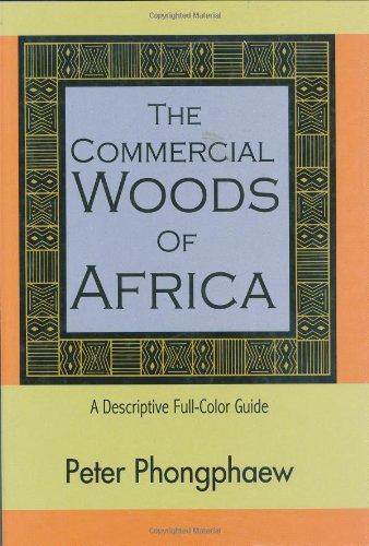 The Commercial Woods of Africa: A Descriptive FullColor Guide,Used