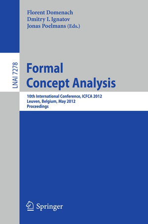 Formal Concept Analysis: 10th International Conference, ICFCA 2012, Leuven, Belgium, May 710, 2012. Proceedings (Lecture Notes ,Used
