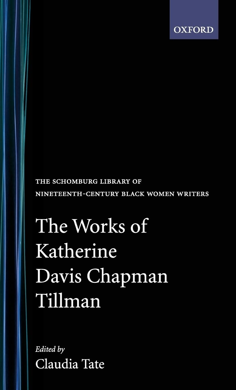 The Works Of Katherine Davis Chapman Tillman (The ^Aschomburg Library Of Nineteenthcentury Black Women Writers),Used