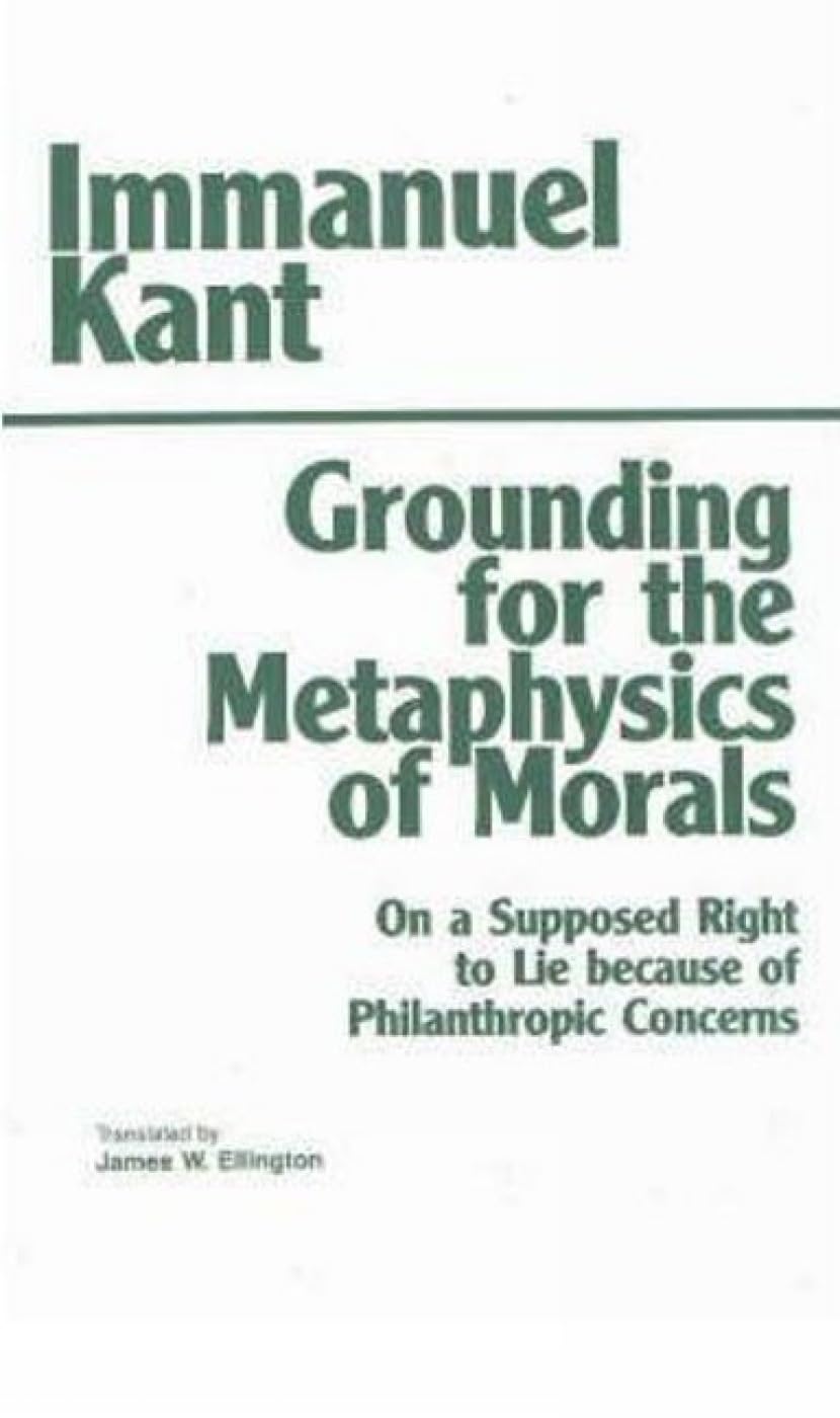 Grounding For The Metaphysics Of Morals: With On A Supposed Right To Lie Because Of Philanthropic Concerns (Hackett Classics),New