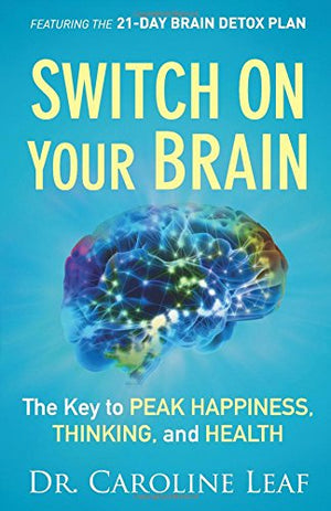 Switch On Your Brain: The Key To Peak Happiness, Thinking, And Health,New
