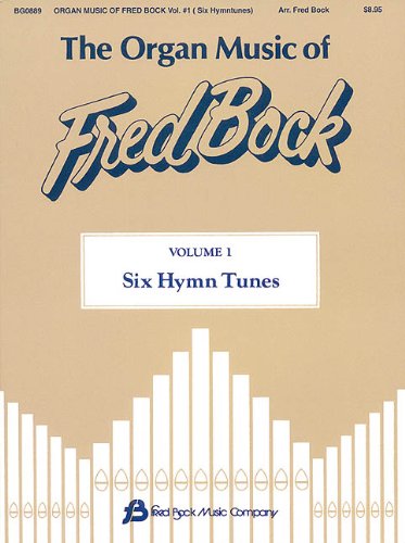 The Organ Music of Fred Bock, Volume 1,New