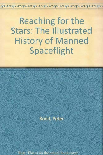Reaching for the Stars: The Illustrated History of Manned Spaceflight,Used