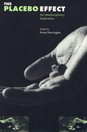 The Placebo Effect: An Interdisciplinary Exploration,New