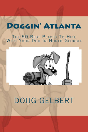 Doggin' Atlanta: The 50 Best Places To Hike With Your Dog In North Georgia (Hike With Your Dog Guidebooks),Used