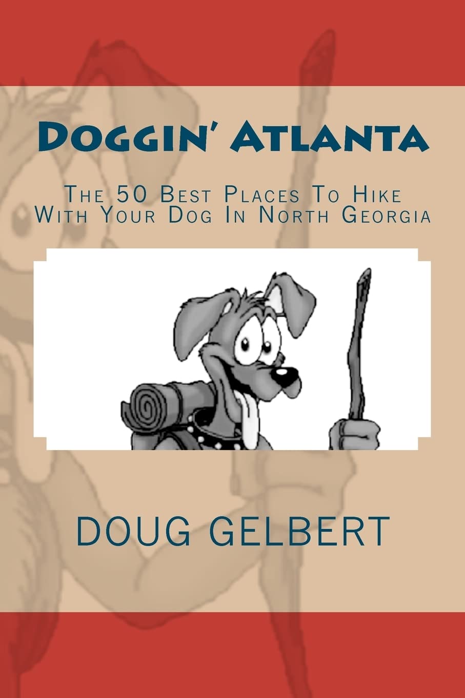Doggin' Atlanta: The 50 Best Places To Hike With Your Dog In North Georgia (Hike With Your Dog Guidebooks),Used