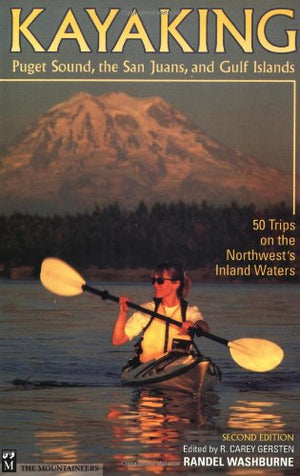 Kayaking Puget Sound, the San Juans, and Gulf Islands: 50 Trips on the Northwest's Inland Waters,Used