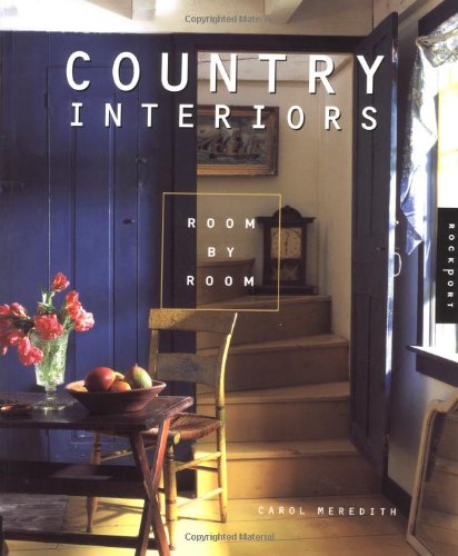 Country Interiors: Room By Room