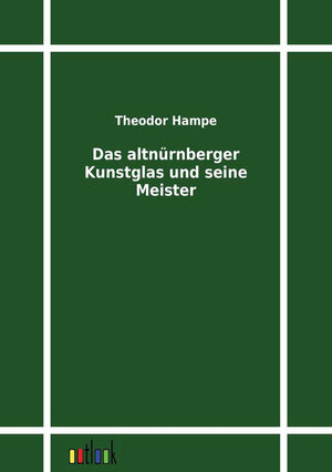 Das altnrnberger Kunstglas und seine Meister (German Edition),Used