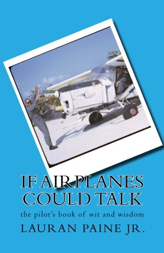 If Airplanes Could Talk: the pilot's book of wit and wisdom,Used