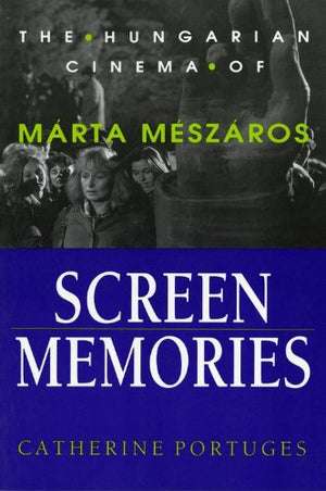 Screen Memories: The Hungarian Cinema Of Mrta Mszros (Women Artists In Film),Used