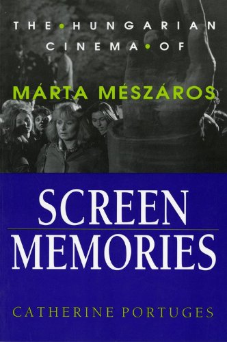 Screen Memories: The Hungarian Cinema Of Mrta Mszros (Women Artists In Film),Used