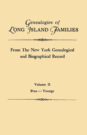 Genealogies of Long Island Families, from the New York Genealogical and Biographical Record. in Two Volumes. Volume II: PraaYou,Used