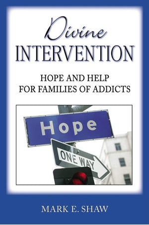 Divine Intervention: Hope and Help for Families of Addicts,Used