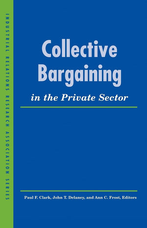 Collective Bargaining in the Private Sector (LERA Research Volume),Used