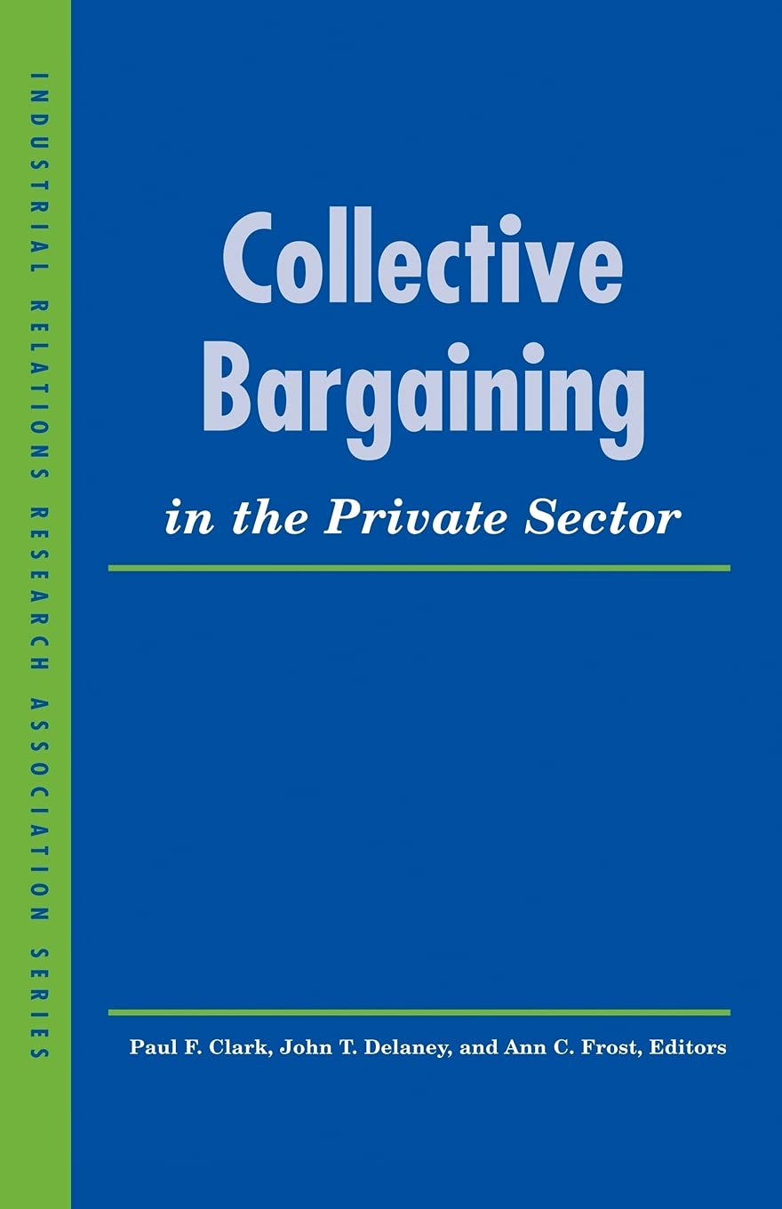Collective Bargaining in the Private Sector (LERA Research Volume),Used