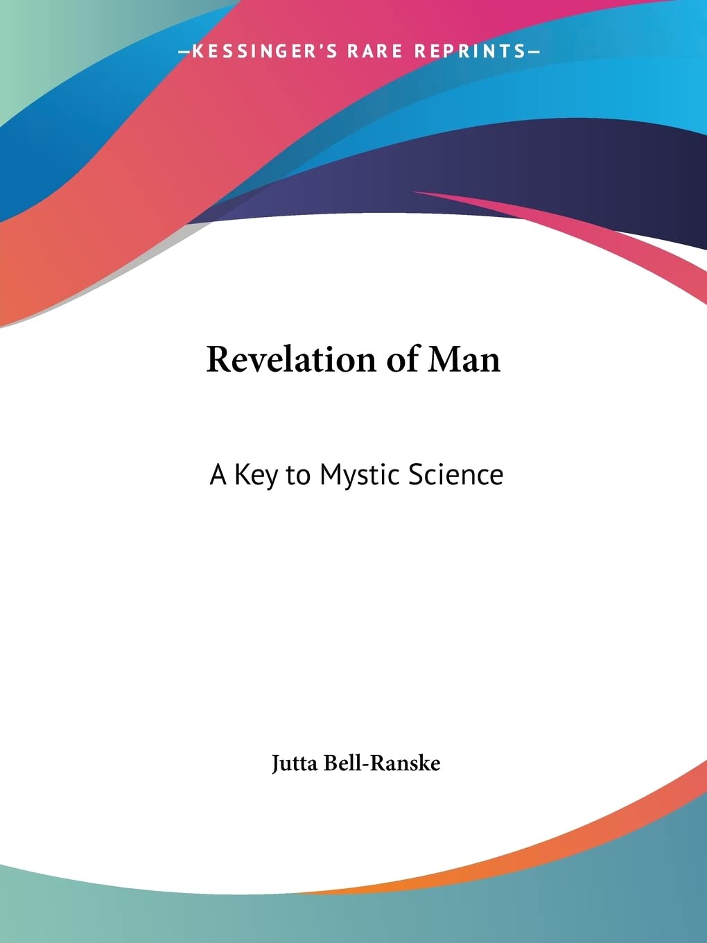 Revelation of Man: A Key to Mystic Science,Used