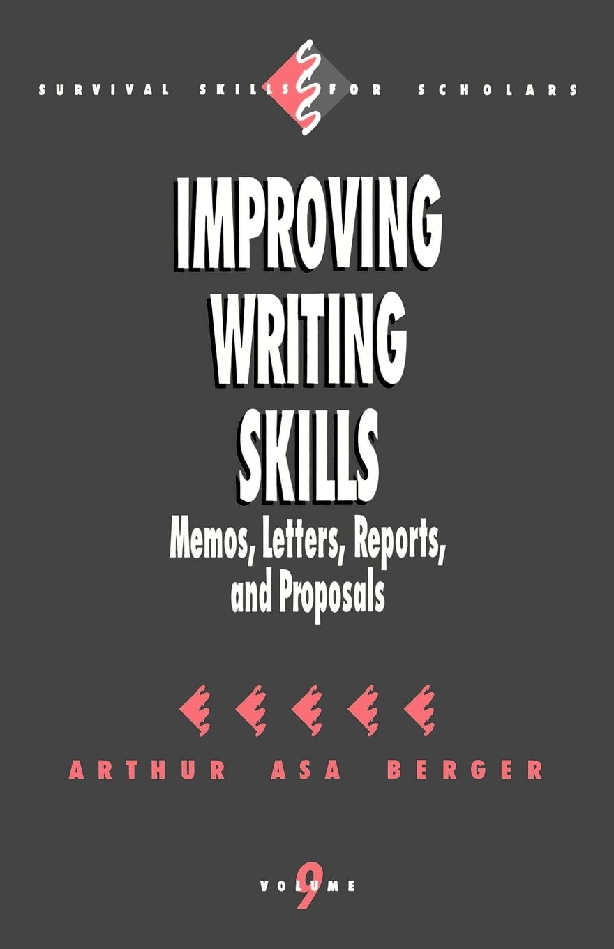 Improving Writing Skills: Memos, Letters, Reports, And Proposals (Survival Skills For Scholars),New