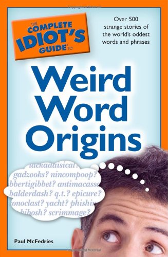The Complete Idiot's Guide to Weird Word Origins,Used