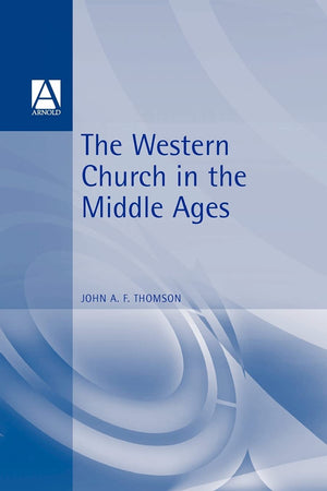 The Western Church In The Middle Ages (Hodder Arnold Publication)