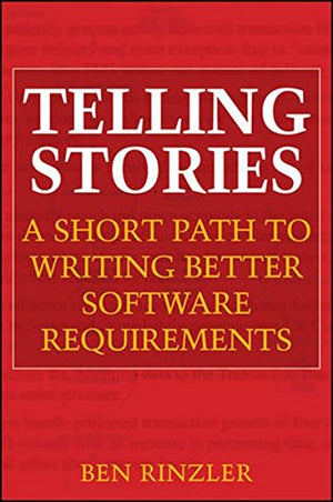 Telling Stories: A Short Path to Writing Better Software Requirements,Used