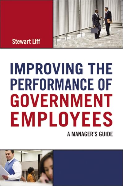 Improving The Performance Of Government Employees: A Manager'S Guide,Used