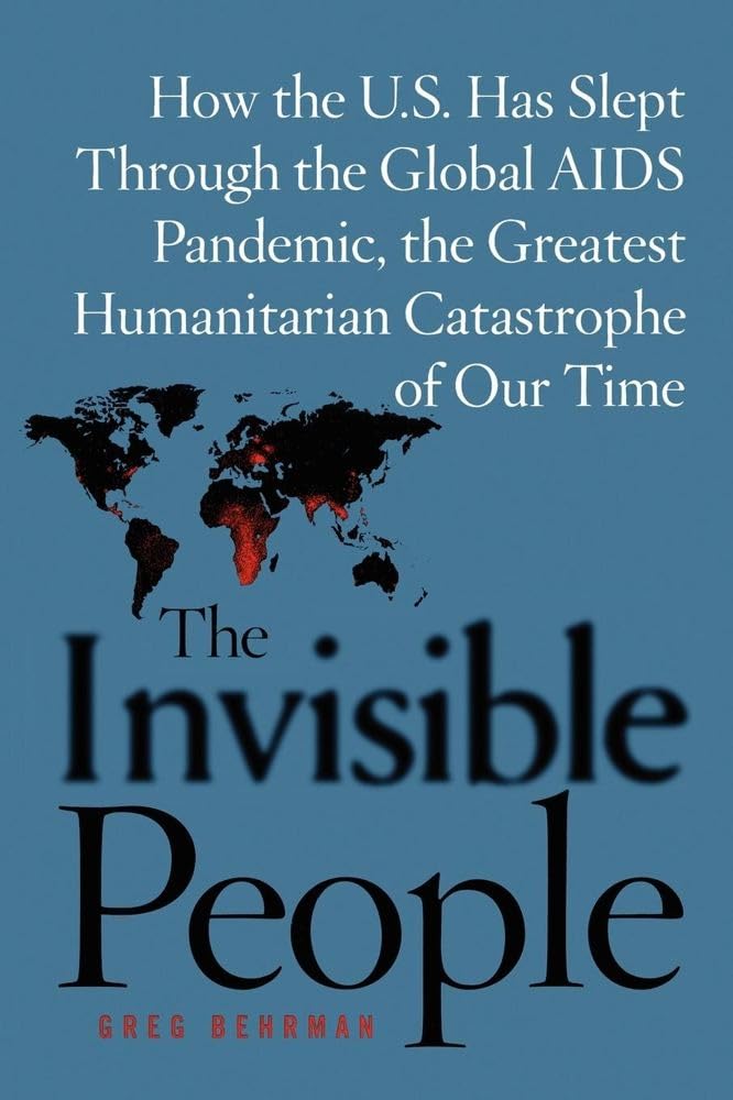 The Invisible People: How the U.S. Has Slept Through the Global AIDS Pan,New