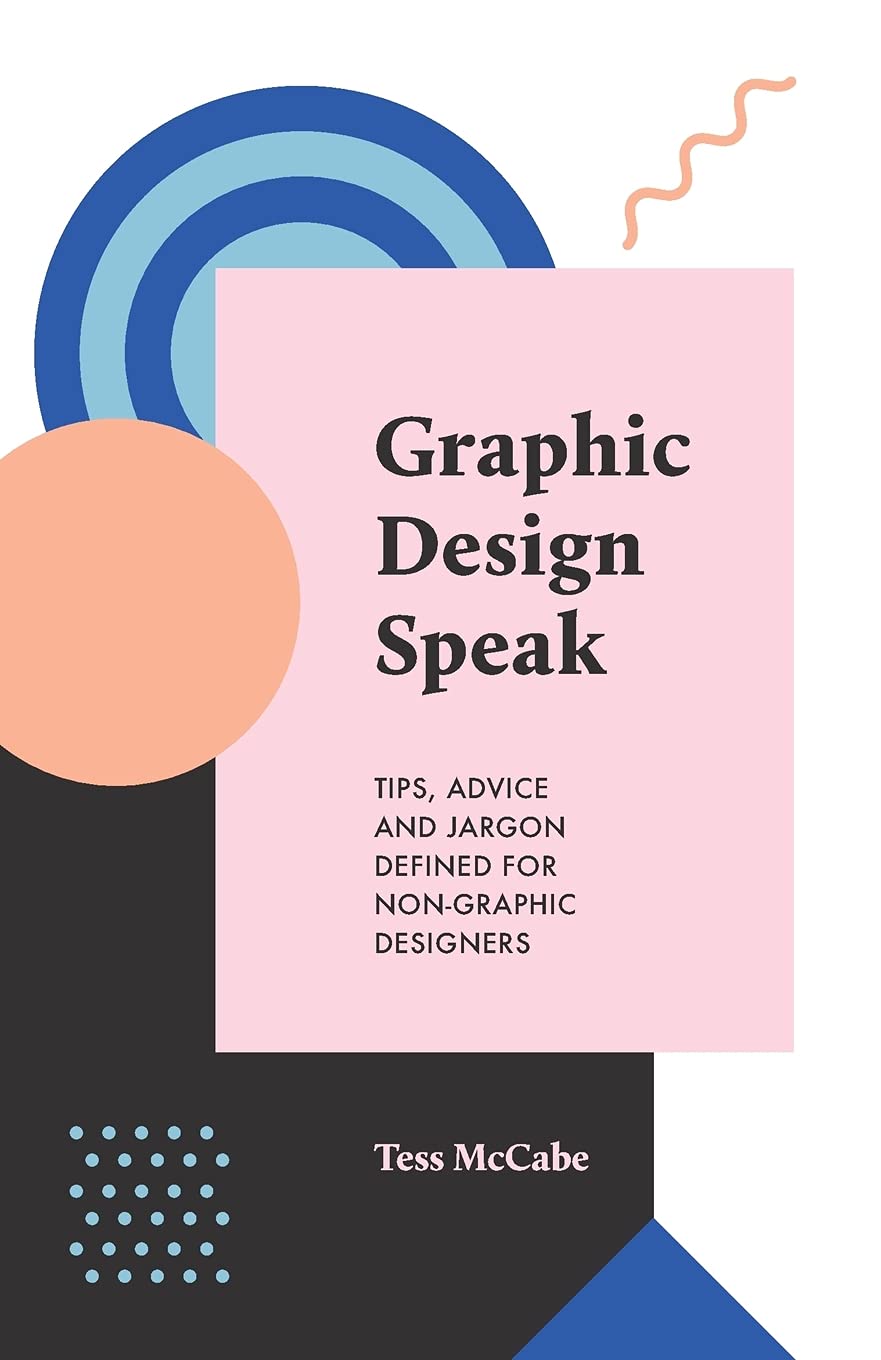 Graphic Design Speak: Tips, Advice and Jargon Defined for NonGraphic Designers,Used