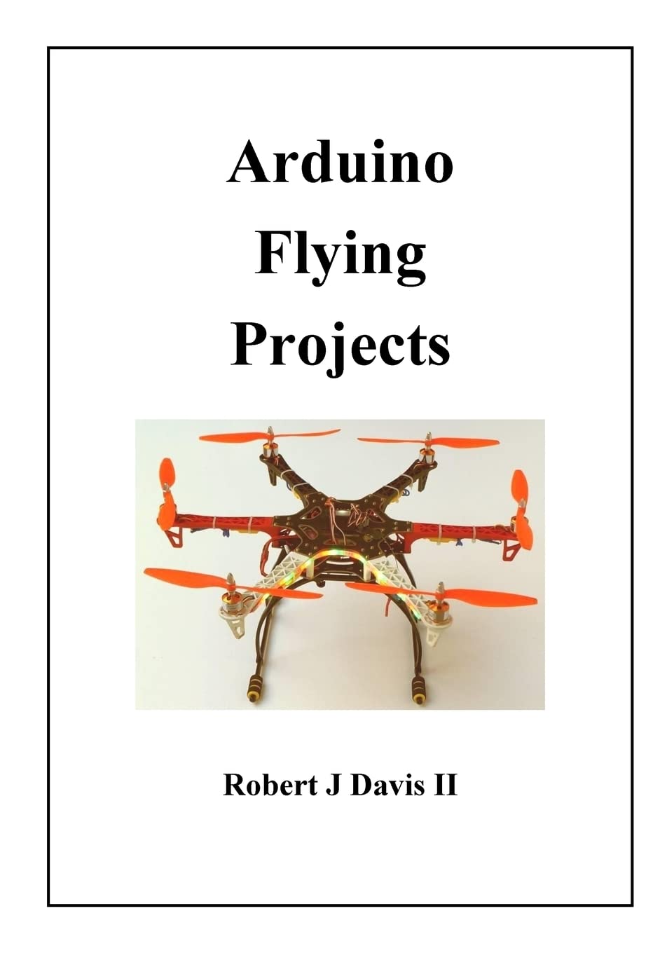 Arduino Flying Projects: How to Build Multicopters, from 100mm to 550mm,Used