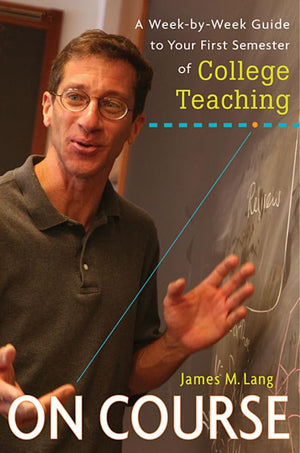 On Course: A WeekbyWeek Guide to Your First Semester of College Teaching,Used