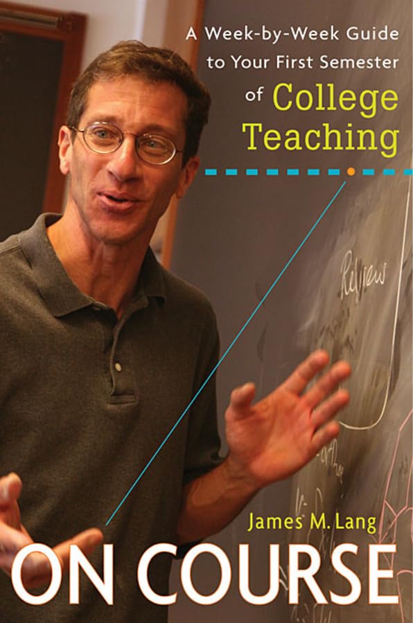 On Course: A WeekbyWeek Guide to Your First Semester of College Teaching,Used