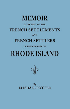 Memoir Concerning the French Settlements and French Settlers in the Colony of Rhode Island,Used