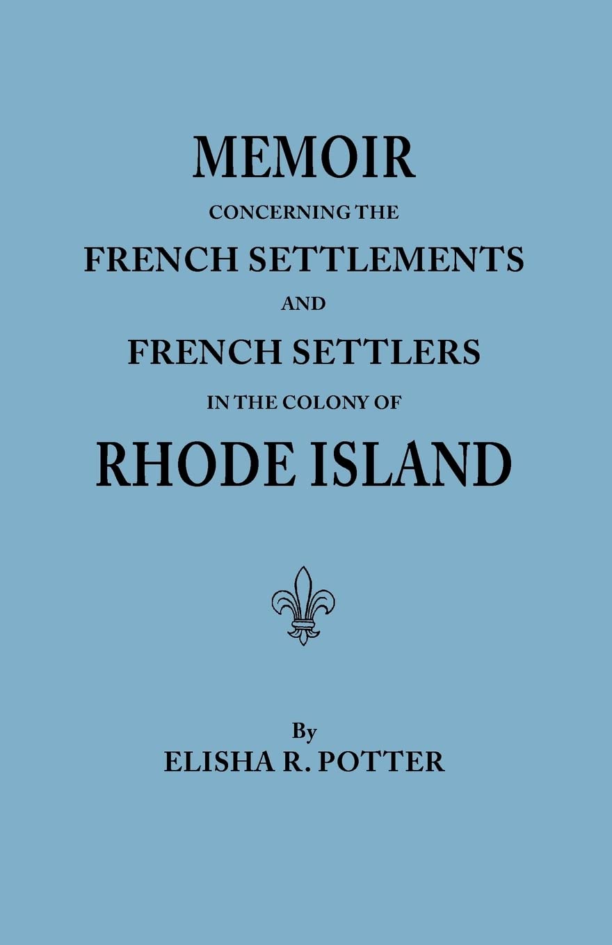 Memoir Concerning the French Settlements and French Settlers in the Colony of Rhode Island,Used