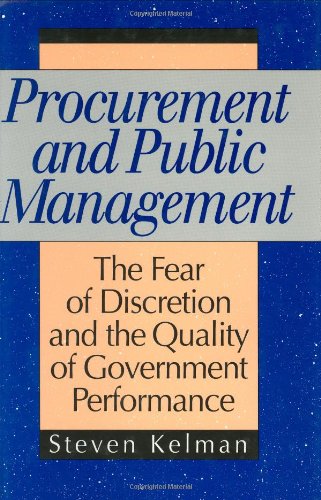 Procurement and Public Management: The Fear of Discretion and the Quality of Goverment Performance (AEI Studies),New