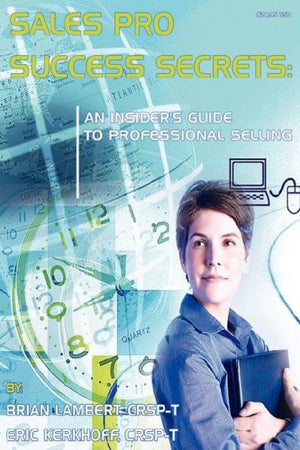 Sales Pro Success Secrets: An Insider'S Guide To Professional Selling,Used