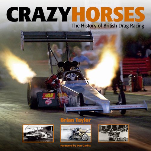 Crazy Horses: The History Of British Drag Racing