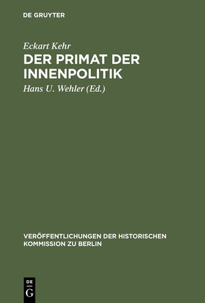 Der Primat der Innenpolitik: Gesammelte Aufstze zur preuischdeutschen Sozialgeschichte im 19. und 20. Jahrhundert (Verffentlich,Used
