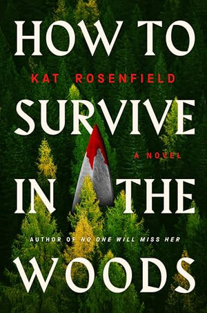 How To Survive In The Woods: A Novel