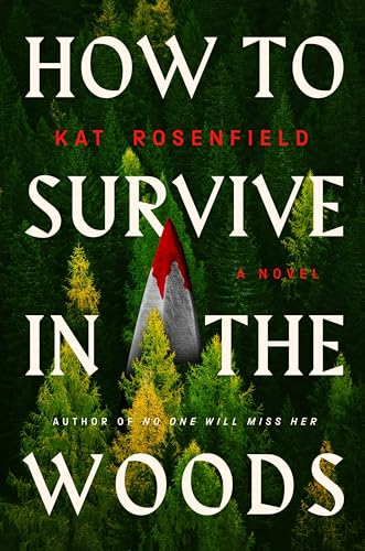 How To Survive In The Woods: A Novel