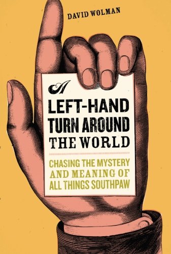 A Left Hand Turn Around The World: Chasing The Mystery And Meaning Of All Things Southpaw-used
